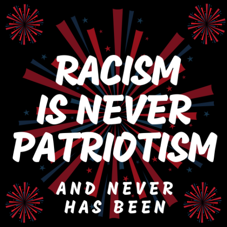 Racism Is Never Patriotism